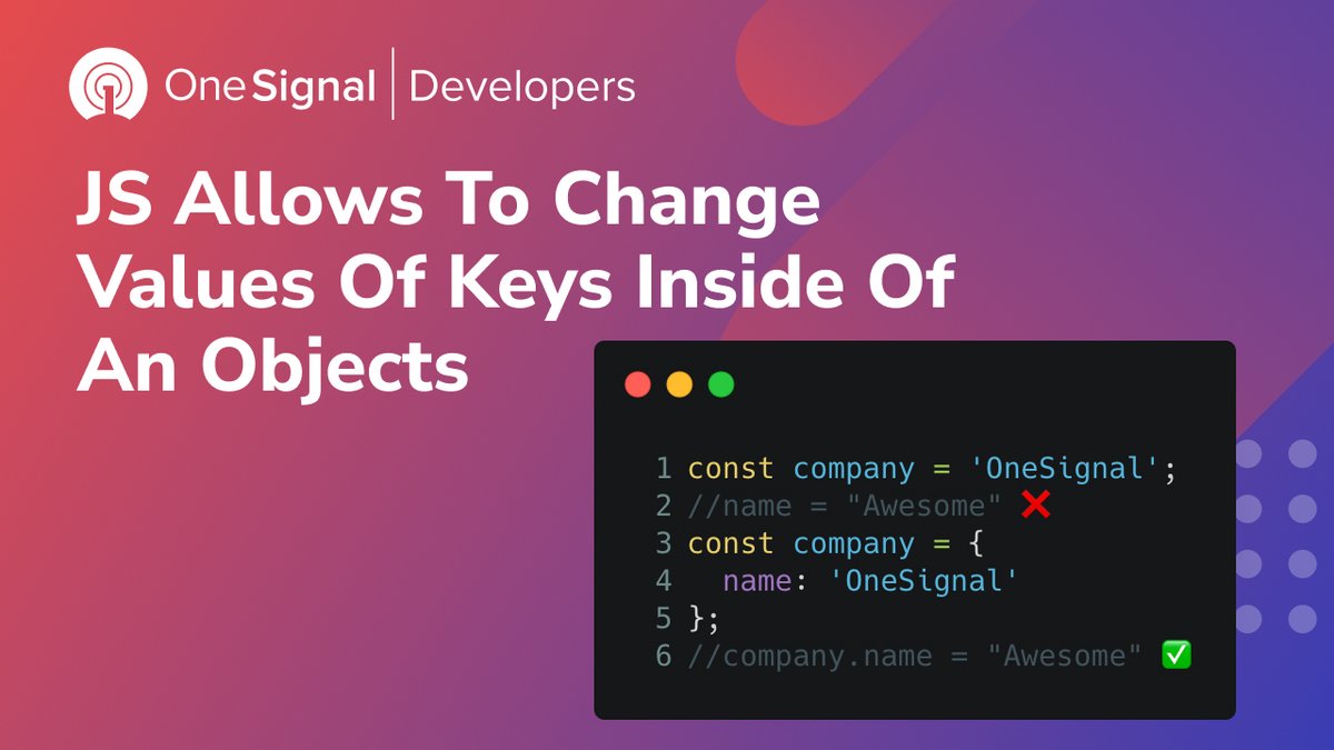OneSignalDevs's tweet photo. "#Javascript  Tip ⚡️: You can change the values of a key inside of an object even if it's declared as a const. Do you know why?

#webdev #100daysofcode #osdevs" https://t.co/y6rMBKc5hF