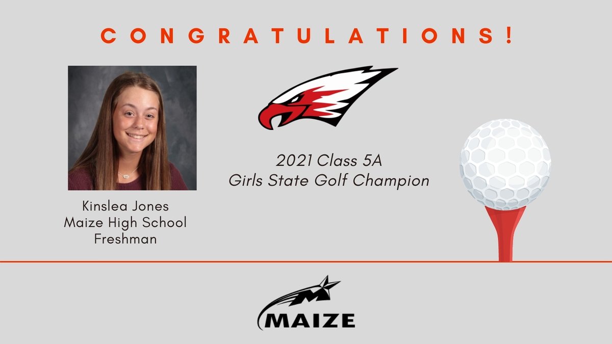 Congratulations to Maize High School freshman Kinslea Jones, 2021 Class 5A Girls State Golf Champion! She played a perfect season and broke every individual record in Maize High School Girls Golf history!