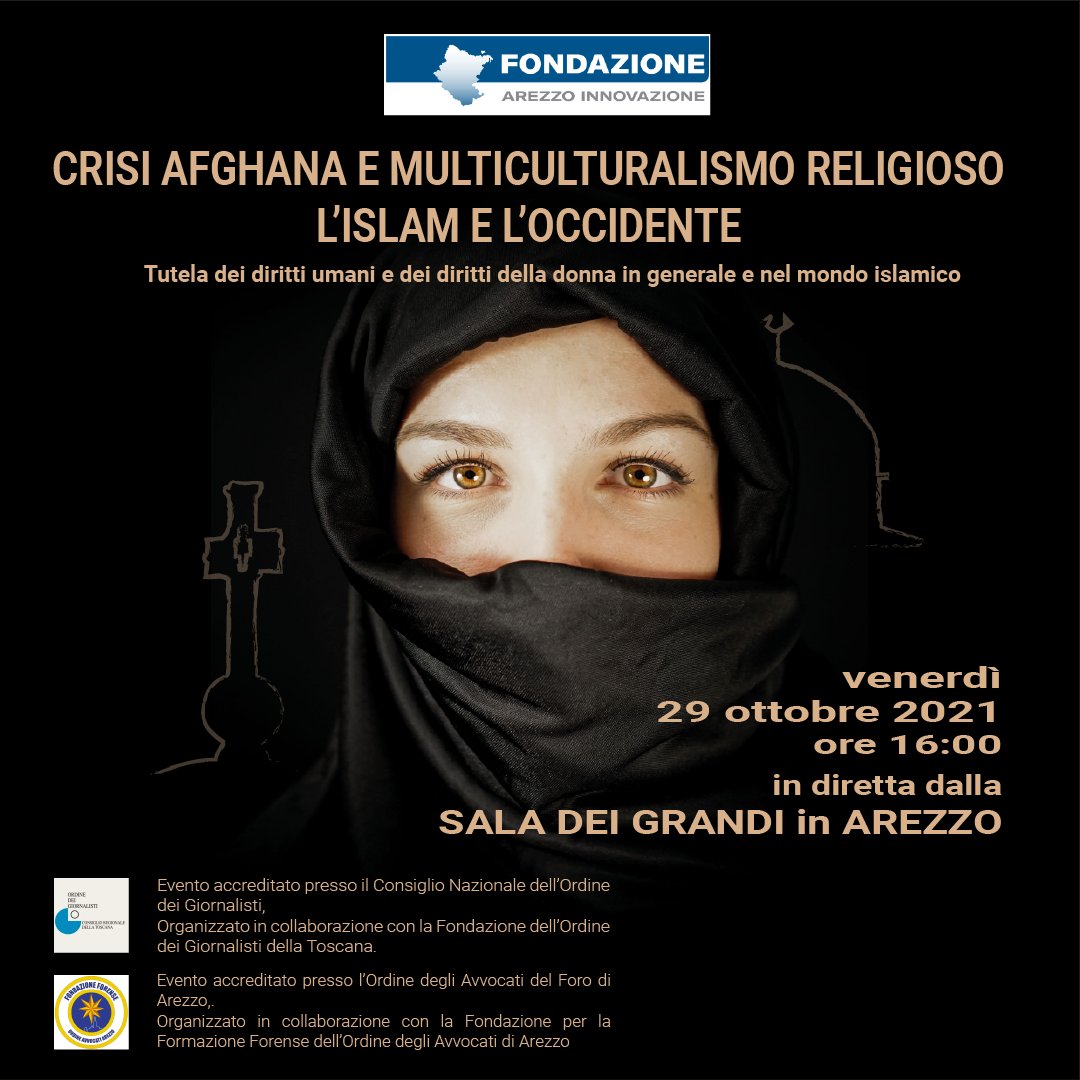 29 ottobre 2021 ore 16:00, presso la Sala dei Grandi di Arezzo: Crisi Afghana e multiculturalismo religioso - 
l’Islam e l’Occidente. Tutela dei diritti umani e dei diritti della donna in generale e nel mondo islamico
Info: facebook.com/arezzoinnovazi… Diretta: youtube.com/watch?v=5FnQoN…