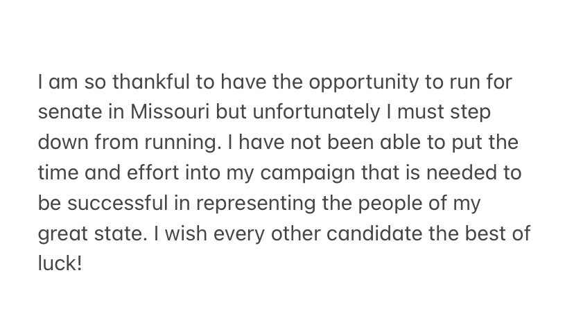 I will be dropping out of the MO senate race. I wish the best of luck to Jude and Isaac but I will be supporting Jude now that I am no longer running.