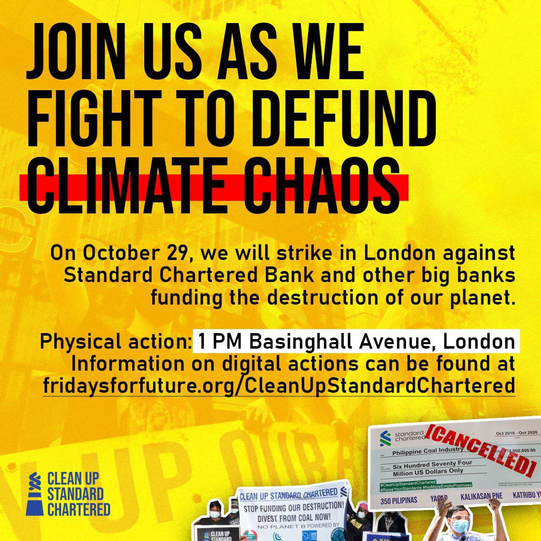 Fridays4future's tweet photo. ๐ข Join us on October 29! ๐ข
Around the world, activists will hold protests against big banks funding fossil fuel companies. Join online & on-ground in London to pressure @stanchart to #DefundClimateChaos!
#CleanUpStandardChartered
Digital actions: https://t.co/xO10MqFOLM https://t.co/gQ7aQbZsw1