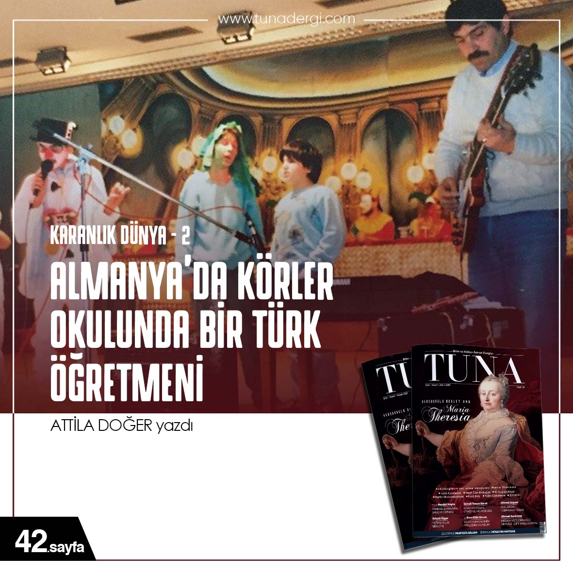 KARANLIK DÜNYA – 2
ALMANYA’DA KÖRLER OKULUNDA BİR TÜRK ÖĞRETMENİ
tunadergi.com/karanlik-dunya…