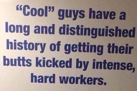 Great teams don't have room for "cool guys." And here is why....cool guys get you beat. Period.