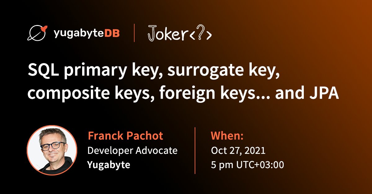 Yugabyte's tweet image. At Joker &lt;?&gt;, @FranckPachot, Developer Advocate at @Yugabyte, will deliver a talk titled "SQL primary key, surrogate key, composite keys, foreign keys...and JPA".
Don't miss this session: bit.ly/2ZuMnBB
#Java #microservices #distributeddatabases