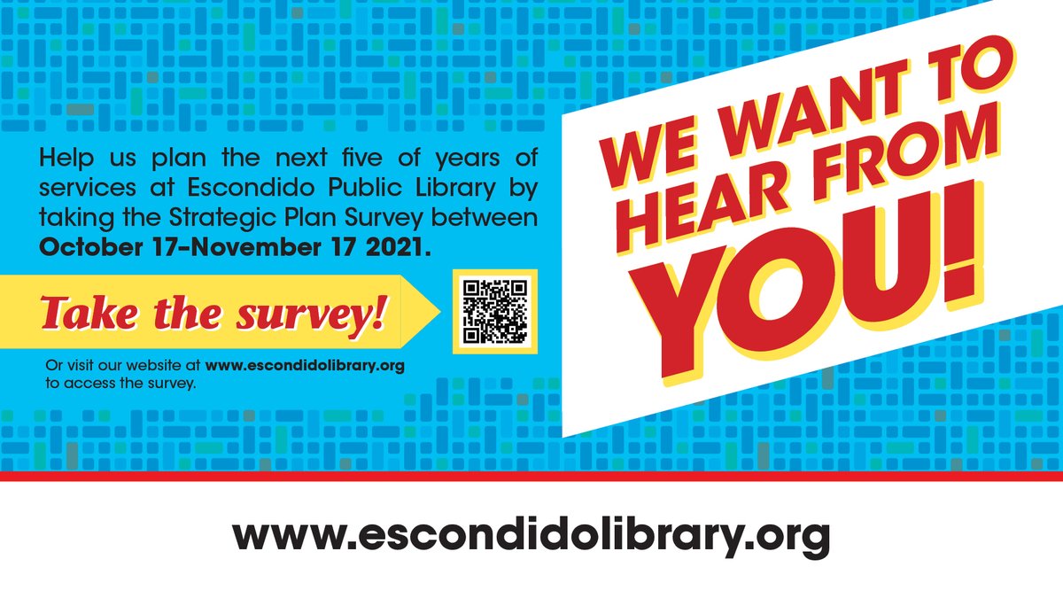 The Escondido Public Library invites you to help plan the future of your public library by participating in an online survey through November 17. Visit ow.ly/Vqbg50GxZUu to participate. The results will guide the Escondido Public Library 2022-2026 Strategic Plan.