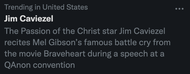 Twitter trending topic screenshot: Trending in United States. Jim Caviezel. The Passion of the Christ star Jim Caviezel recites Mel Gibson’s famous battle cry from the movie Braveheart during a speech at a QAnon convention. 