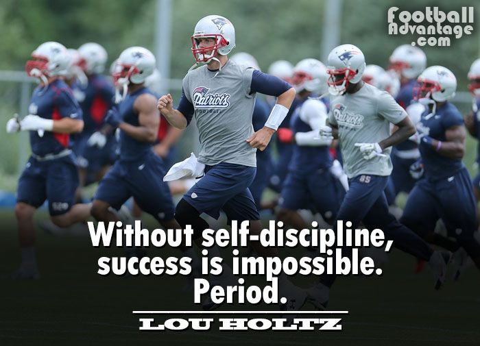 “Without self-discipline, success is impossible. Period.”

- Lou Holtz