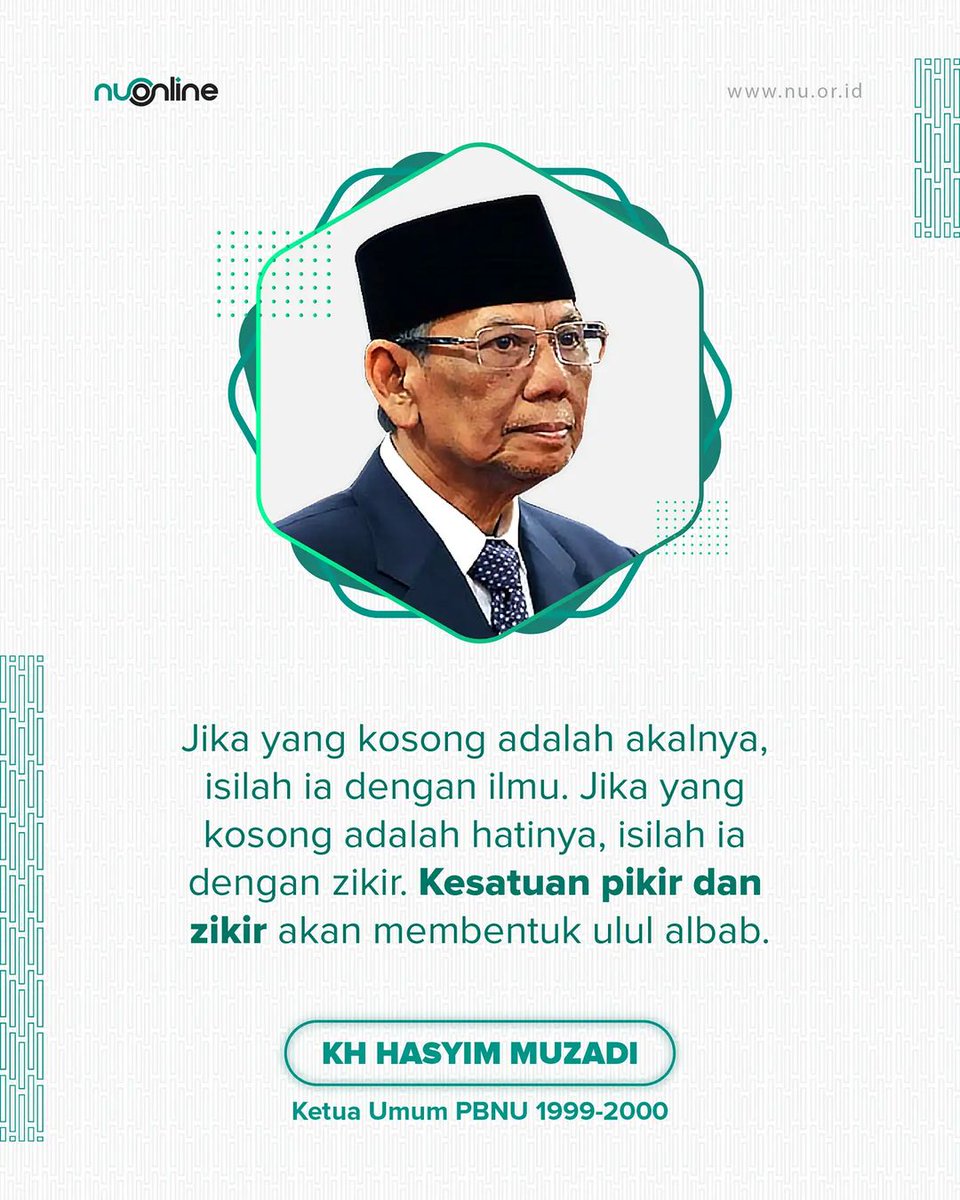 "Jika yang kosong adalah akalnya, isilah dengan ilmu. Jika yang kosong adalah hatinya, isilah dengan zikir. Kesatuan pikir dan zikir akan membentuk ulul albab." (KH. Hasyim Muzadi)