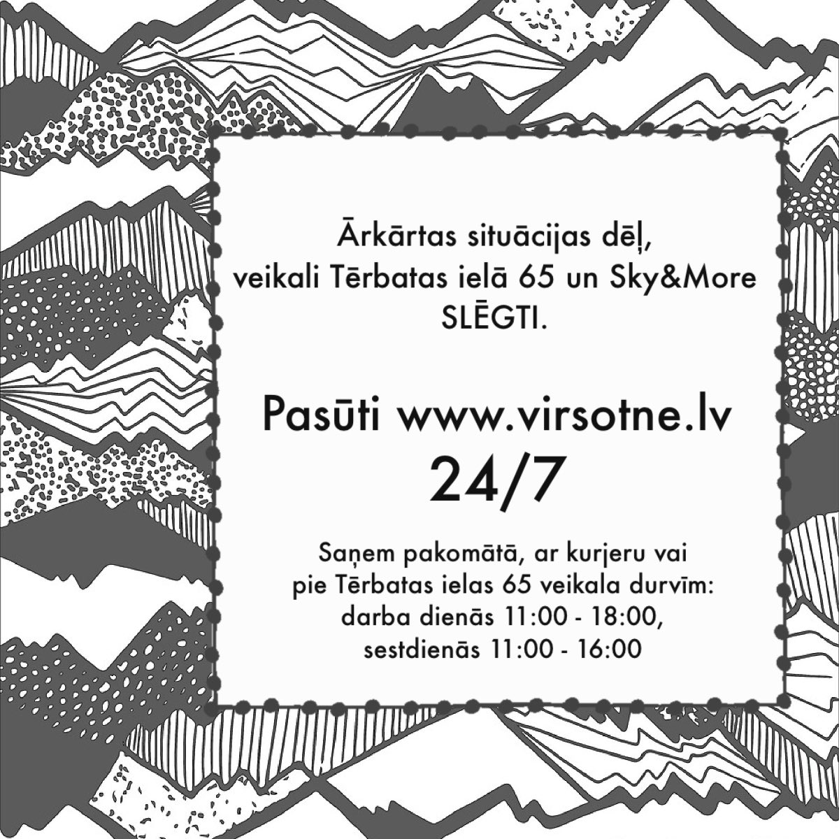 Ārkārtas situācijas laikā aicinām izmantot interneta veikau virsotne.lv/lv/! Piegāde pakomātos kavējās. Ātrākai sūtījumu saņemšanai iespēja izvēlēties piegādi ar DPD vai saņemšanu pie veikala durvīm. 🙌🏻