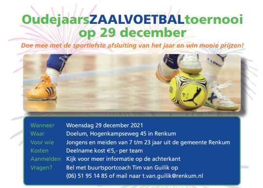 Woensdag 29 december organiseren wij samen met <a href="/DoelumRenkum/">MFC Doelum Renkum</a> en <a href="/RenkumvElkaar/">Renkum Voor Elkaar</a>  het ⚽️Oudejaarszaalvoetbaltoernooi 2021 🏆voor jongens en meiden van 7-23 jaar. 

Dit toernooi wordt voor de 37e keer gehouden in de <a href="/Gem_Renkum/">Gemeente Renkum</a>. 

Meer informatie ➡️ sportenbeweegteamrenkum.nl/oudejaarszaalv…