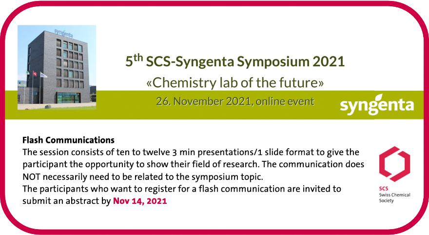 📢Call for Contribution: Flash Communications @ 5th-SCS-Syngenta Symposium 2021 «Chemistry Lab of the Future»

The presenters of the 2 best presentations will be honored with a certificate and a cash contribution of CHF 200.- sponsored by <a href="/HelvChimActa/">HelvChimActa</a>
➡️syngenta21.scg.ch