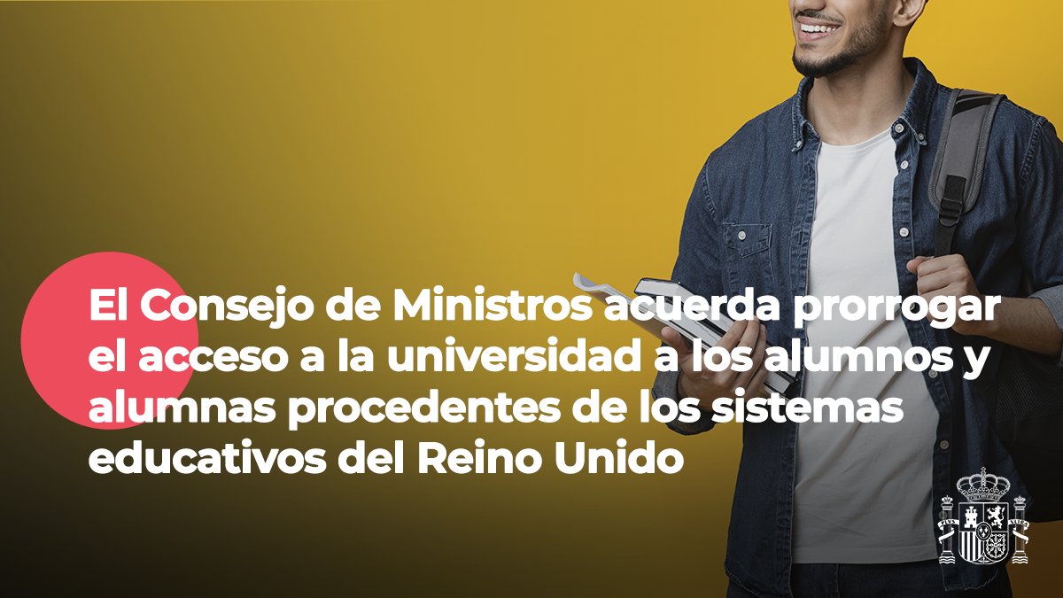 🔴 El #CMin, a petición de <a href="/UniversidadGob/">Ministerio de Universidades</a>, ha acordado prorrogar el acceso a la universidad al alumnado procedente de los sistemas educativos del Reino Unido hasta el curso 2023-2024 y en los mismos términos que el alumnado procedente de sistemas educativos de la UE.