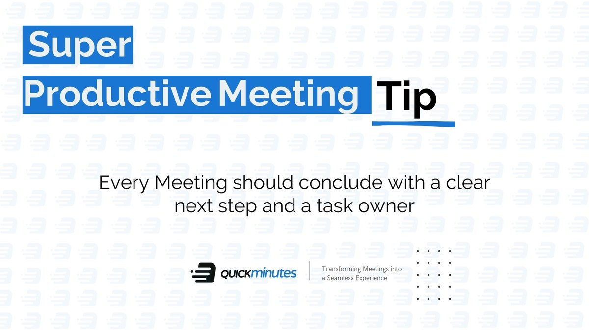 quick_minutes's tweet photo. #SuperProductive #MeetingTip : Every Meeting should conclude with a clear next step and a task owner https://t.co/wl2g6AtH4H