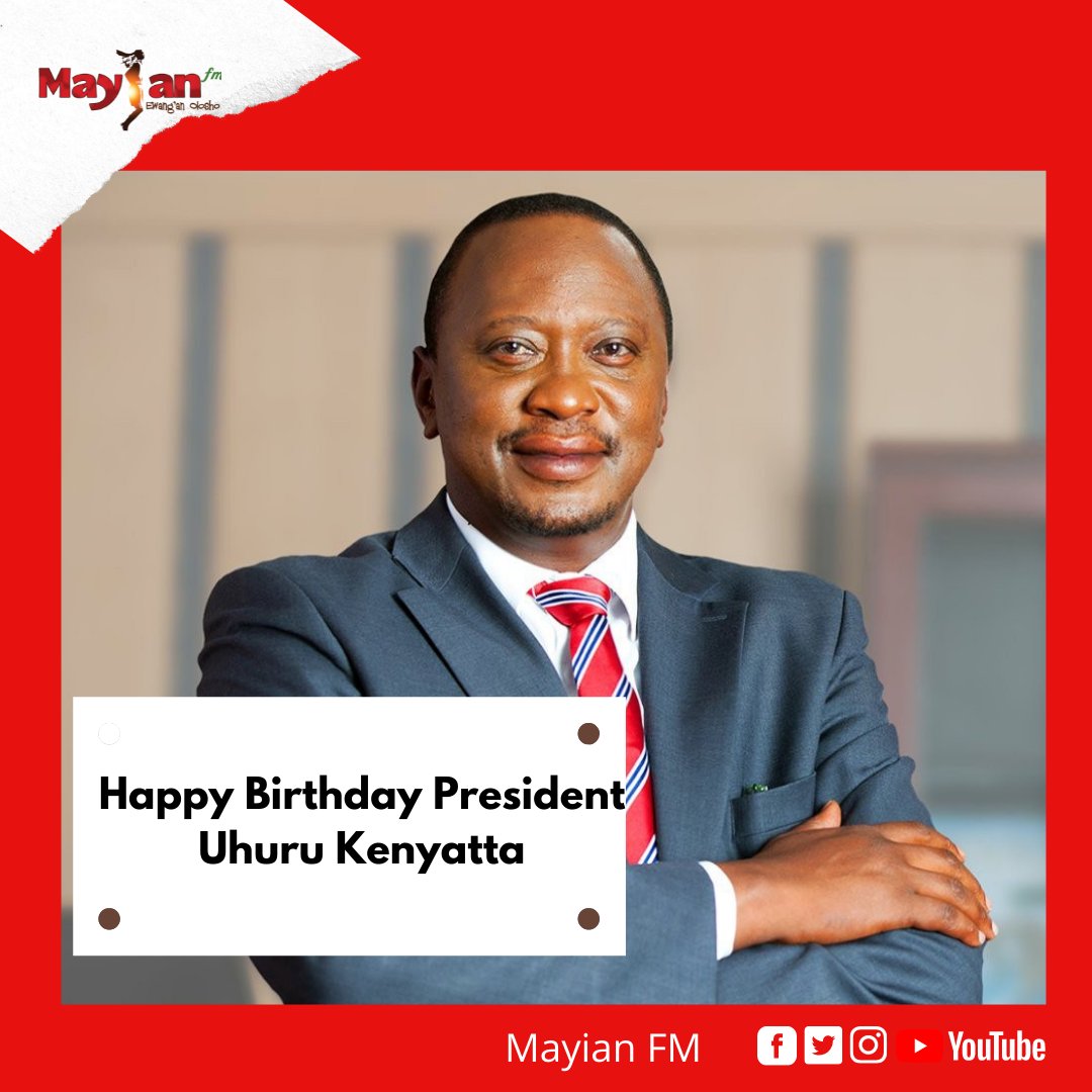 Happy Birthday orais lang Uhuru Kenyatta, tobiko naabik ildoinyio. 