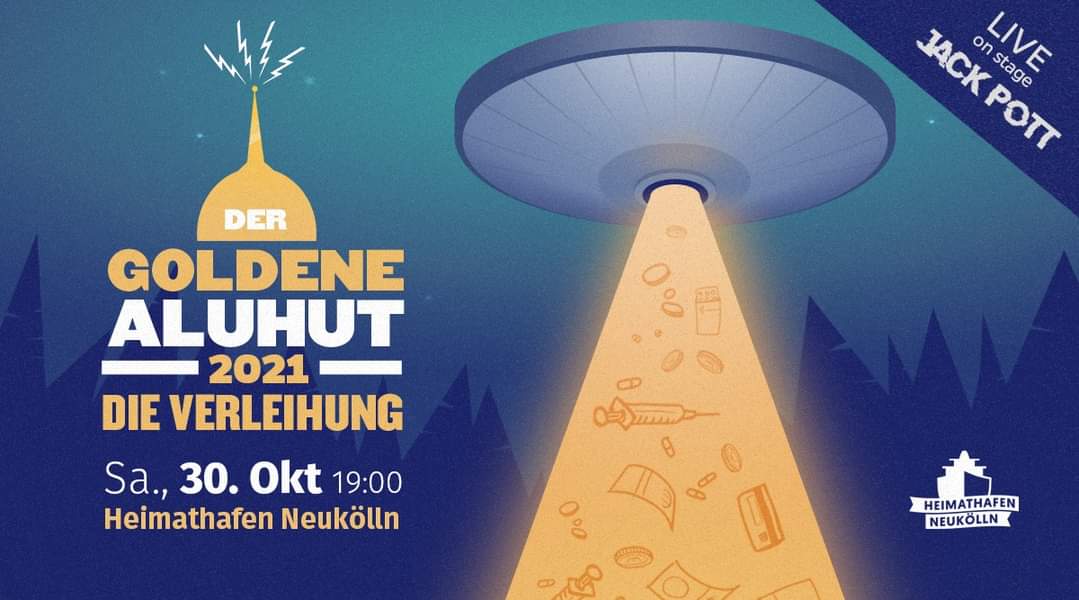 Der goldene #Aluhut 2021 - die große #Verleihung am 30.10. ab 19 Uhr im #HeimathafenNeukölln, #Berlin. Jetzt Tickets sichern - live im Saal oder entspannt von zuhause im #Livestream!  heimathafen-neukoelln.reservix.de/p/reservix/eve…

Unsere #SpecialGuests: 
<a href="/homeopathy_inh/">INH - Informationen über Homöopathie</a>  und <a href="/gwup/">gwup | die skeptiker</a>
sowie "Jack Pott"