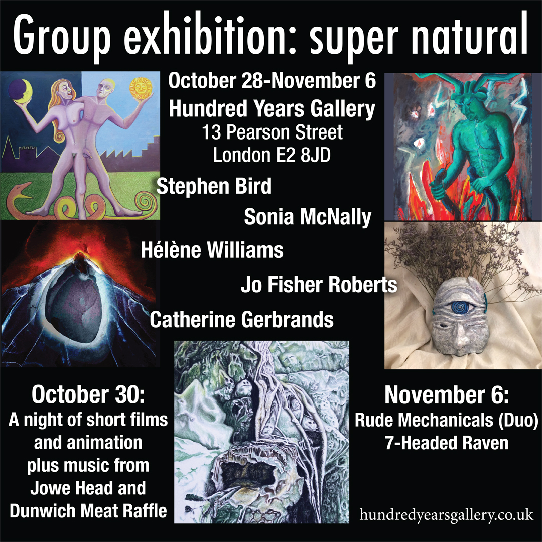Opening Thursday at @hundredyearsgal #supernatural #art #exhibition @JoweHead @soniamcnally @themissroberts #catherinegerbrands #films #live #music