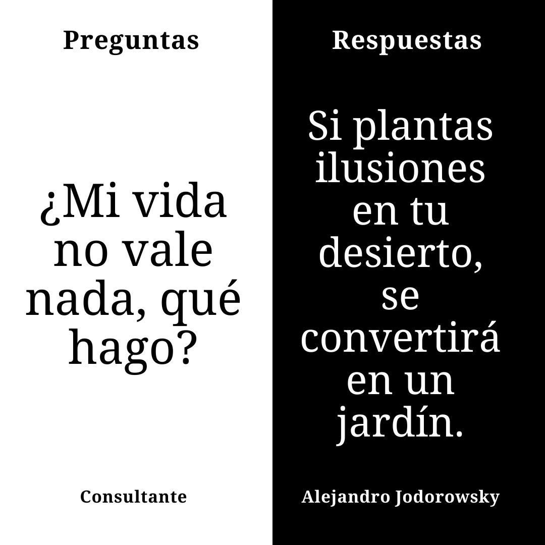 alejodorowsky's tweet photo. ¿Mi vida no vale nada, qué hago? // Si plantas ilusiones en tu desierto, se convertirá en un jardín. https://t.co/lQogskyFDI