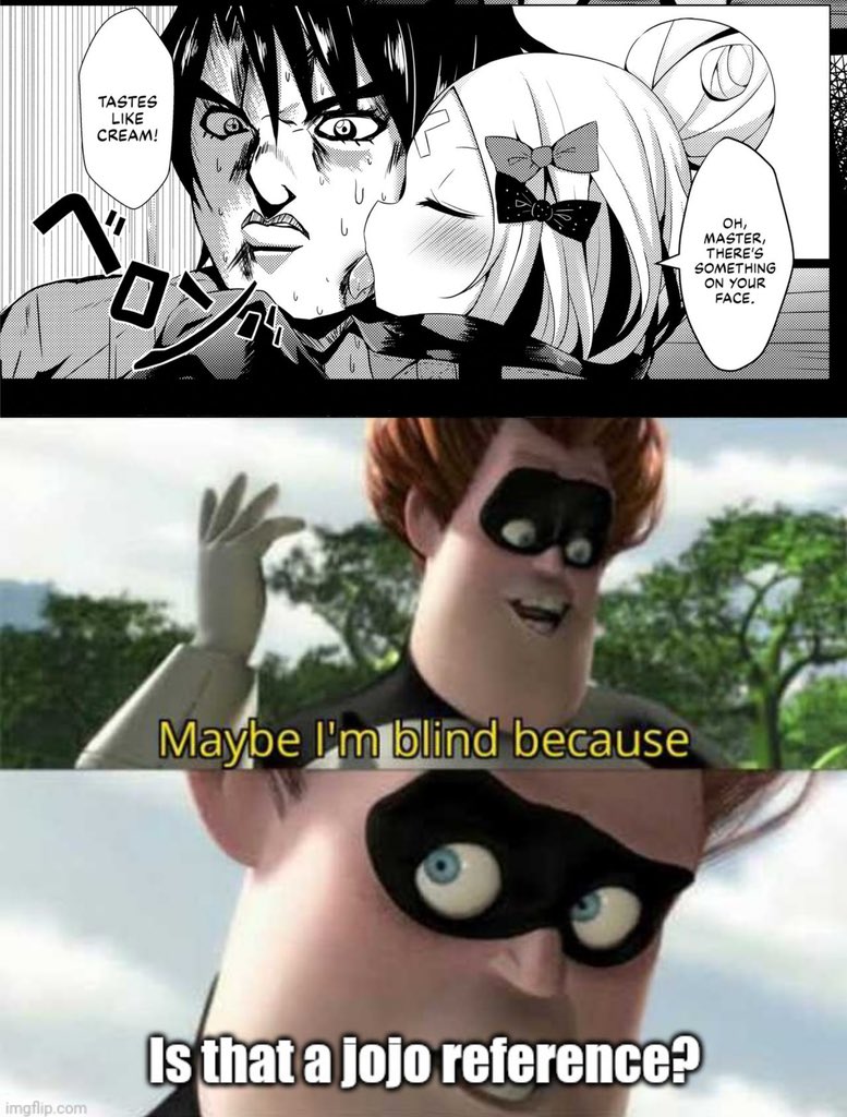 Everything is a jojo reference - Imgflip