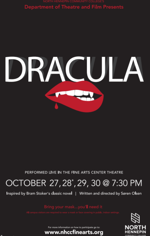 North Hennepin Community College Department of Theatre and Film Presents “Dracula” Performed live in the Fine Arts Center for Theatre starting tomorrow October 27th, 28th, 29th and 30th at 7:30pm.  Inspired by Bram Stoker's classic novel. Written and Directed by Soren Olsen.