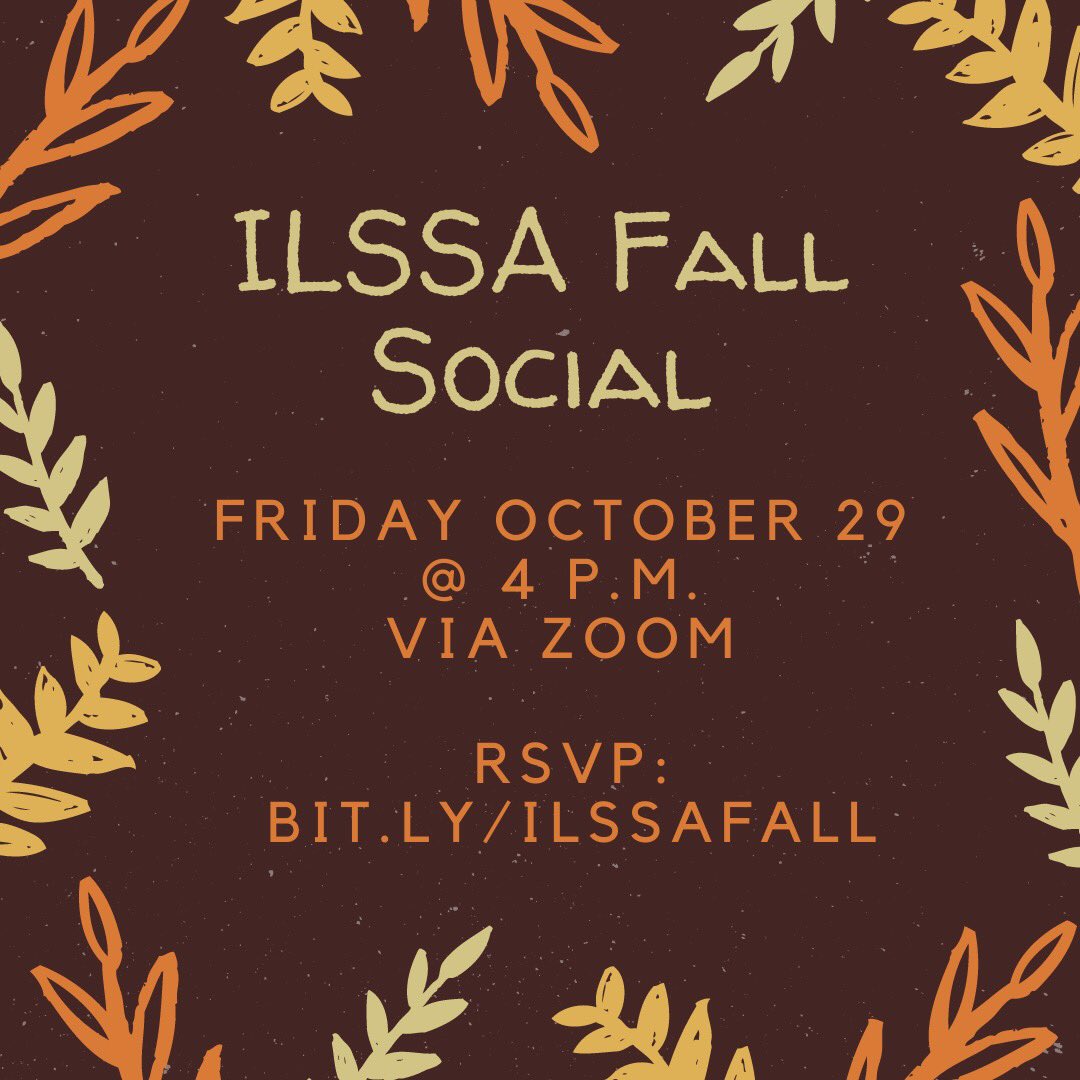 ILSSA will be hosting a Fall Social this Friday, October 29th, at 4 p.m. via Zoom! RSVP at bit.ly/ilssafall for the link. If you have any questions about student elections, this will be the time to ask. Costumes encouraged!🎃