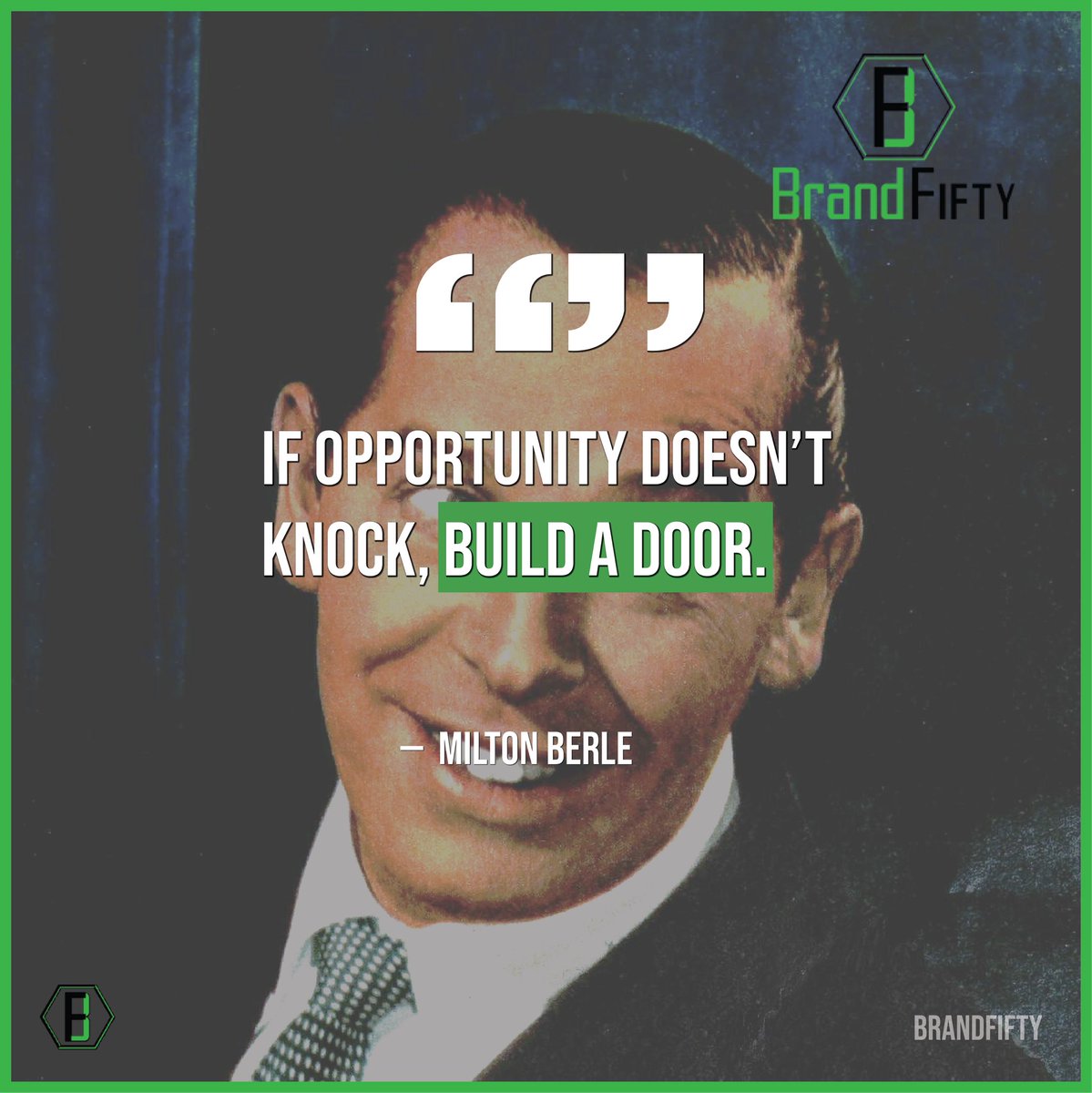 BrandFifty's tweet photo. “If opportunity doesn’t knock, build a door” - Milton Berle https://t.co/2DRsuoAaID