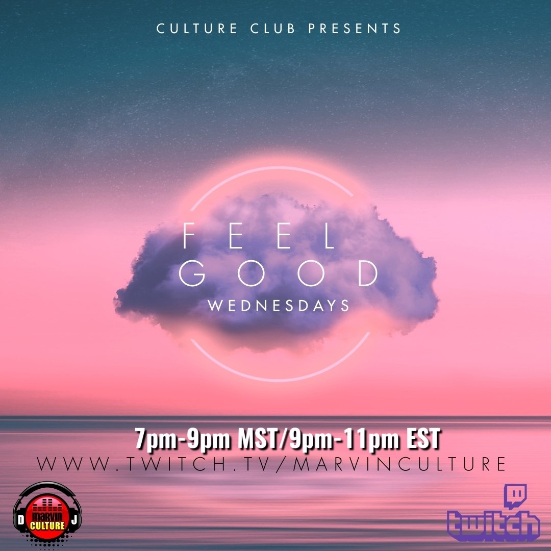 Culture Club Presents, Feel good Wednesdays (FGW). This Wednesday and every Wednesday live on Twitch.

Please download the Twitch App and follow me on Twitch.tv/marvinculture 

 7pm-9pm MST /  9pm-11pm EST
🎊🎉🥳🔥💥💫💫🥂🙏🏽⚘
#CultureToTheWorld