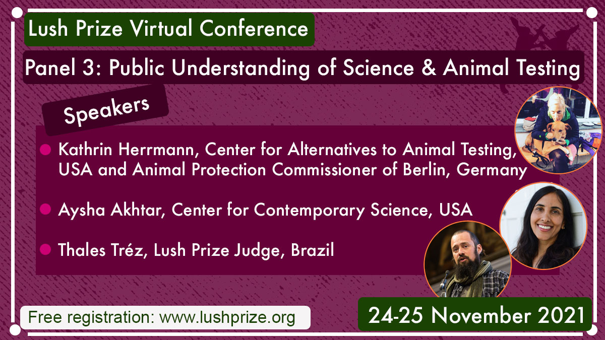 Lush_Prize's tweet photo. Panel 3 of the Lush Prize Conference will discuss how public understanding of science impacts on efforts to replace animal testing - with @kat_herrmann @jhucaat @DrAyshaAkhtar @Contemp_Sci &amp; Thales Trez https://t.co/MSkx7KhAom