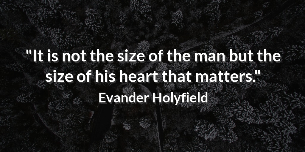Ljb2Liam's tweet photo. "It is not the size of the man but the size of his heart that matters." Evander Holyfield #ExerciseQuote https://t.co/z4EN3pOUPX