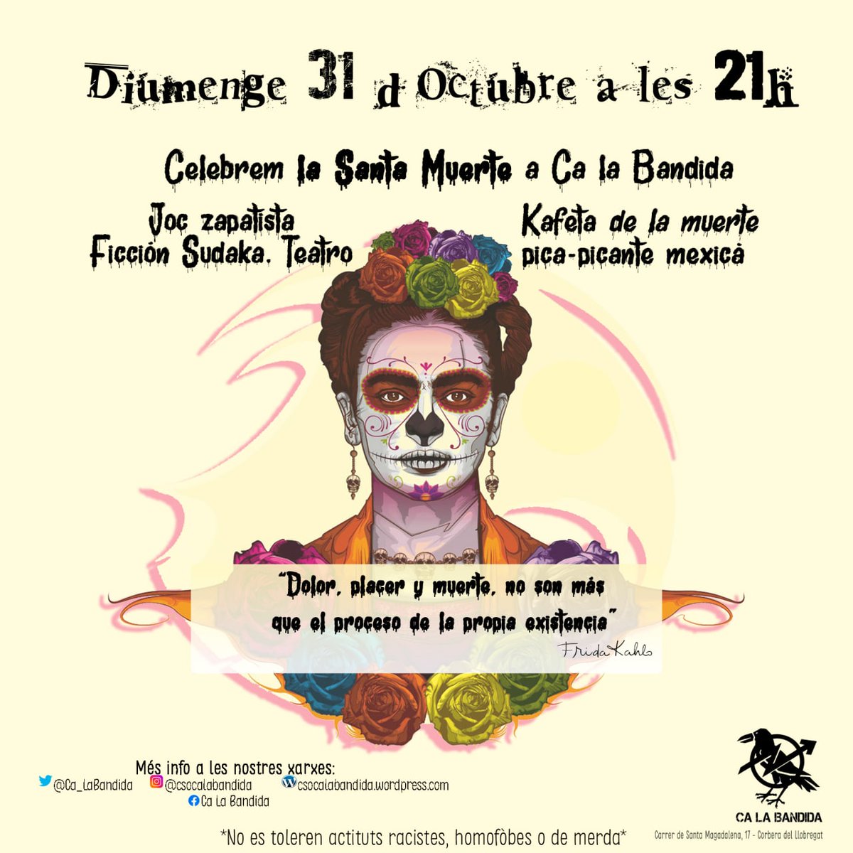 Este domingo 31 se Octubre, celebramos la Santa Muerte en Ca La Bandida. 
Con juego zapatista, pica-picante mexicano, Teatro-Ficcion Sudaka y kafeta. Os esperamos!!!