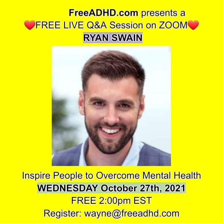 ❤FREE LIVE Q&A Session on ZOOM  RYAN SWAIN Inspire People to Overcome Mental Health WED Oct 27th FREE 2:00pm ET  Register: wayne@freeadhd.com Ryan has written and produced an inspirational touring show aimed at all ages. @verajoffephd @ryanpaulswain @WomenAdhd @iamadhdmovement