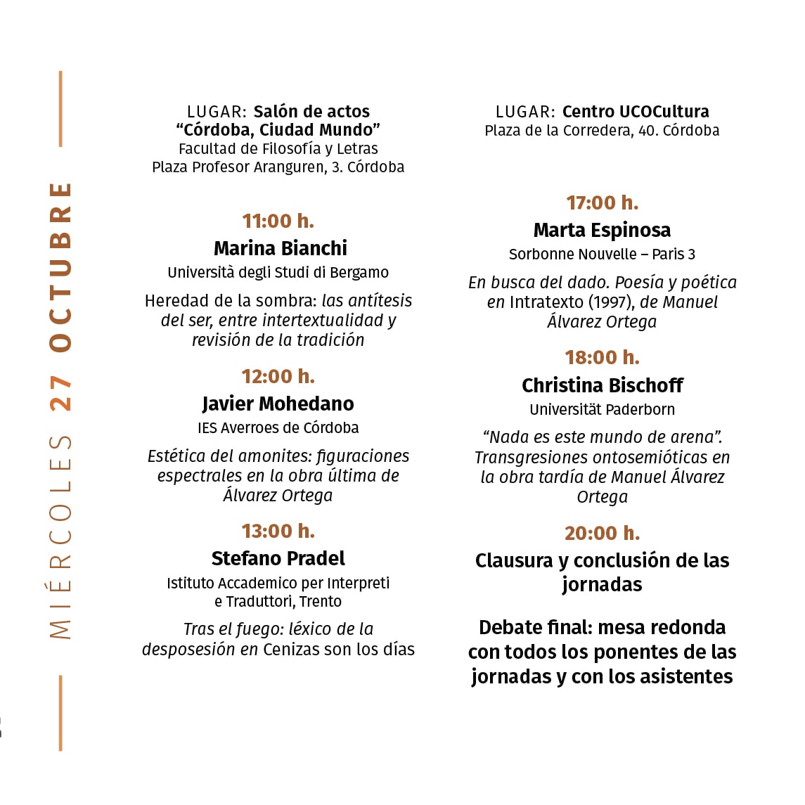 Las jornadas Nada. La obra tardia de Manuel Álvarez Ortega concluyen esta tarde con dos comunicaciones y una mesa redonda en el Centro <a href="/UCOCultura/">UCOCultura</a>. Les esperamos en el número 40 de la Plaza de la Corredera a las 17 horas.