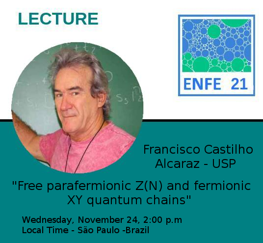 Enfe2021's tweet photo. Our event is just a few days away. On Wednesday, November 24th at 2:00 pm we will have a lecture by prof. Francisco Alcarraz from USP. 
See the full program at: https://t.co/xYZK16Ljbl 

#enfe21 #quantumchains #physics #science https://t.co/A7aN9yZfqj