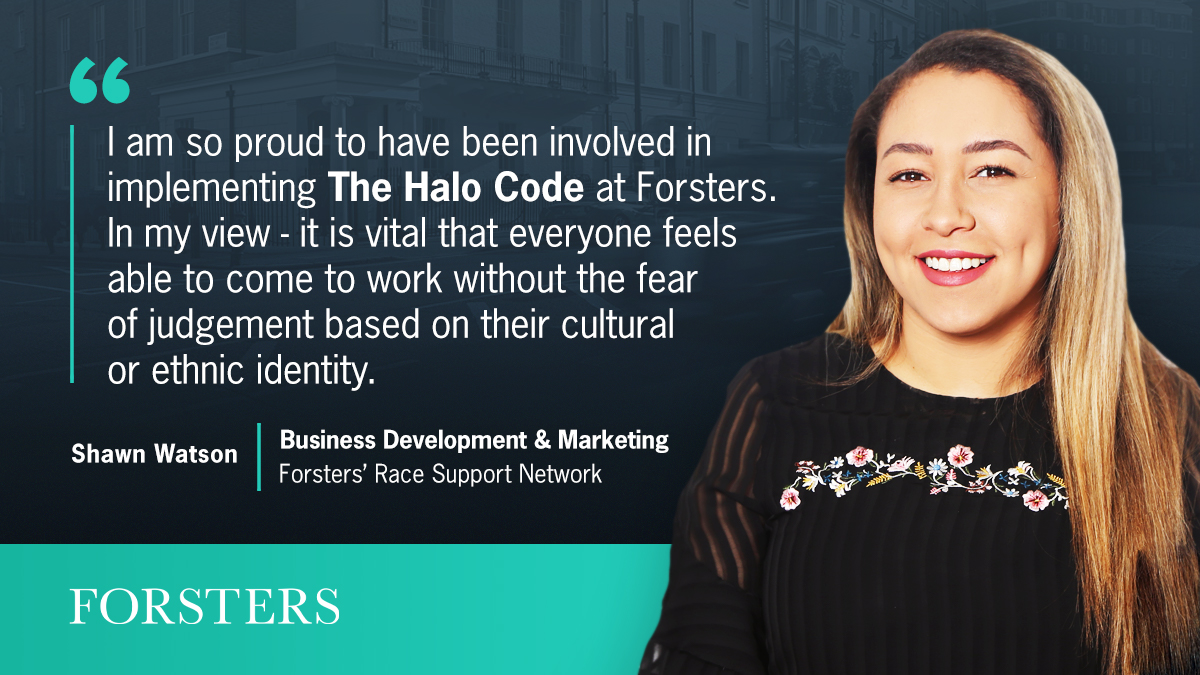 ForstersLLP's tweet image. &quot;I am so proud to have been involved in implementing @TheHaloCode at Forsters. In my view - it is vital that everyone feels able to come to work without the fear of judgement based on their cultural or ethnic identity.&quot; We couldn&apos;t agree more, Shawn. Thank you! #AdoptTheCode