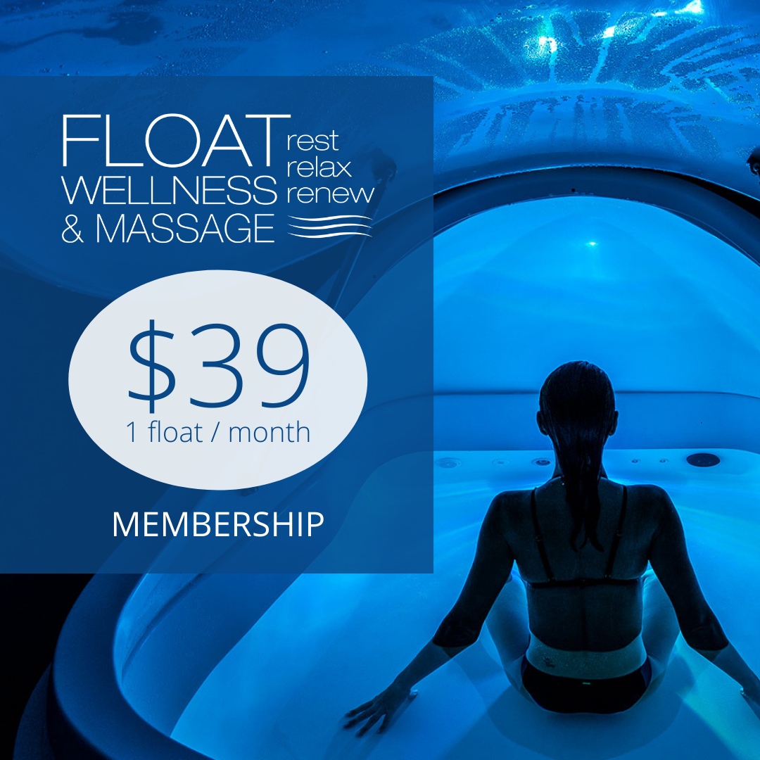 • $39 1 Float/Month (Reg. $65)
• No sign up fee
• 10% off Massage Therapy
• 15% off all in-store products
• Free Float on your birthday (on the day of your birthday)

Ask us about it today!