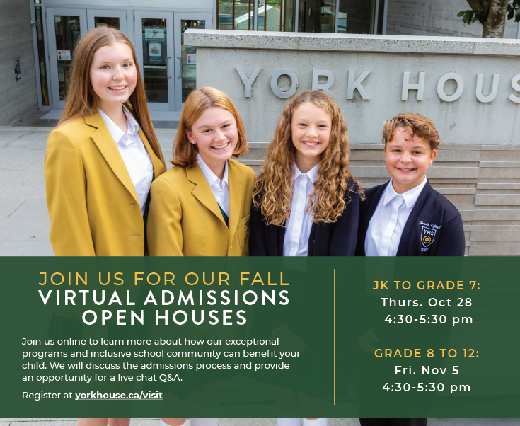 JK-Grade 7 Virtual Open House: Thurs. Oct 28, 4:30-5:30pm. Following the presentation there will be an opportunity for live chat Q&amp;A. YHS community members featured in these sessions include admissions staff, students &amp; current parents. Register at yorkhouse.ca/visit #myYHS
