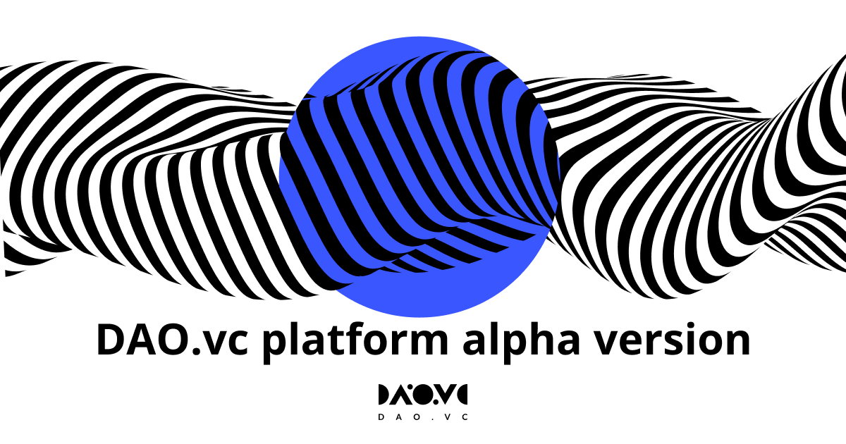 ⚡️DAO.vc platform alpha version launched 

Hello, community!

We have some big news! Our team has launched the alpha version of the DAO.vc platform, which unlocks a lot of features and services for everyone.

Read more - t.me/daovc_ann/69