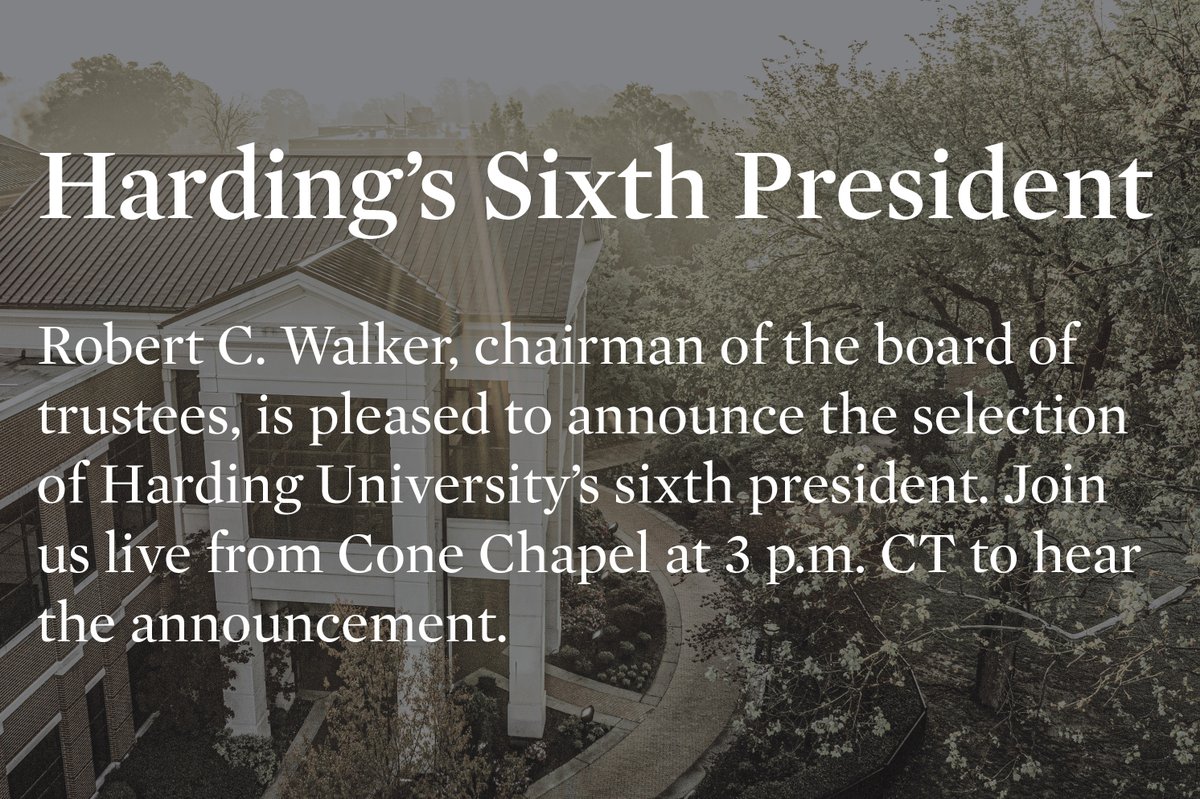 HardingU's tweet image. Robert C. Walker, chairman of the board of trustees, is pleased to announce the selection of Harding University’s sixth president. Join us live from Cone Chapel at 3 p.m. to hear the announcement: fb.me/e/1baQXHAfX.
