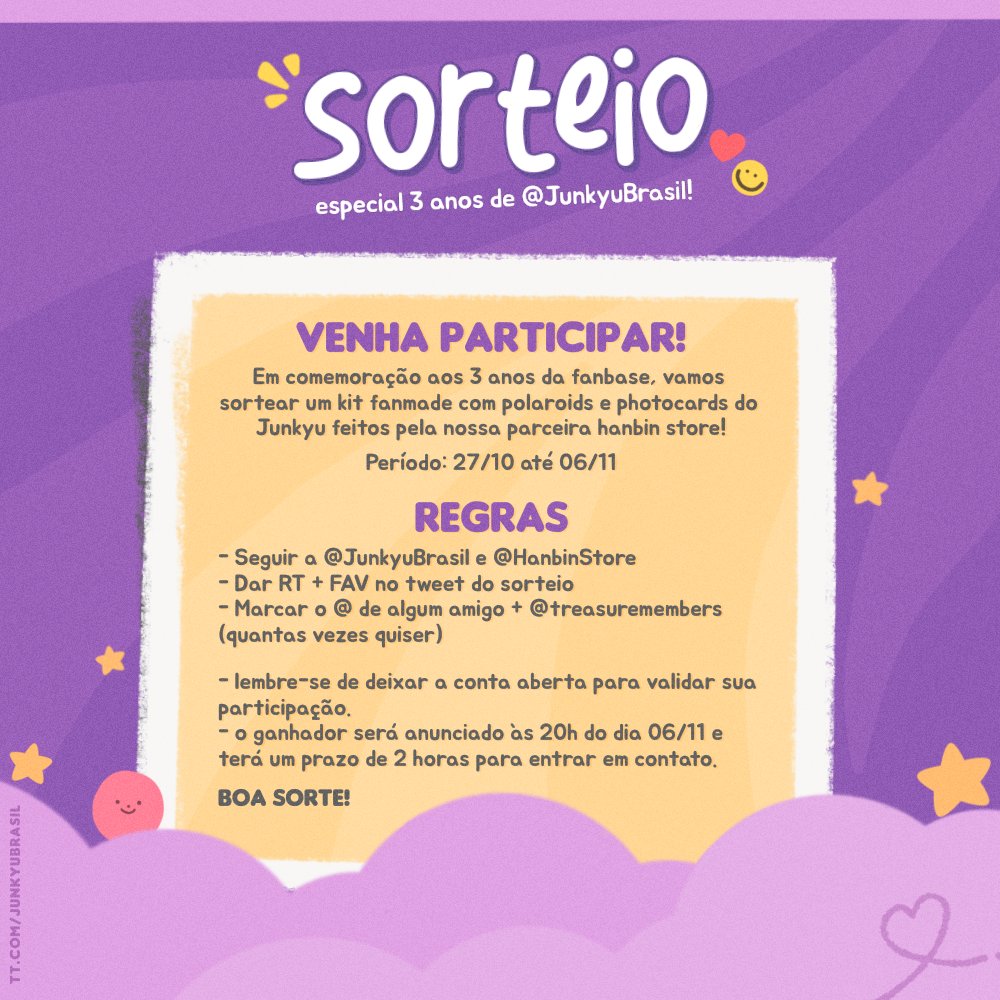 JunkyuBrasil's tweet image. [🌟] SORTEIO! 3° aniversário da JunkyuBrasil 🎉

Em comemoração ao aniversário da fanbase, vamos sortear um kit fanmade em parceria com a @HanbinStore!

Regras:
- Seguir @JunkyuBrasil e @HanbinStore
- RT + FAV nesse tweet
- Marcar um amigo + @treasuremembers 

+INFOS no banner ⬇️