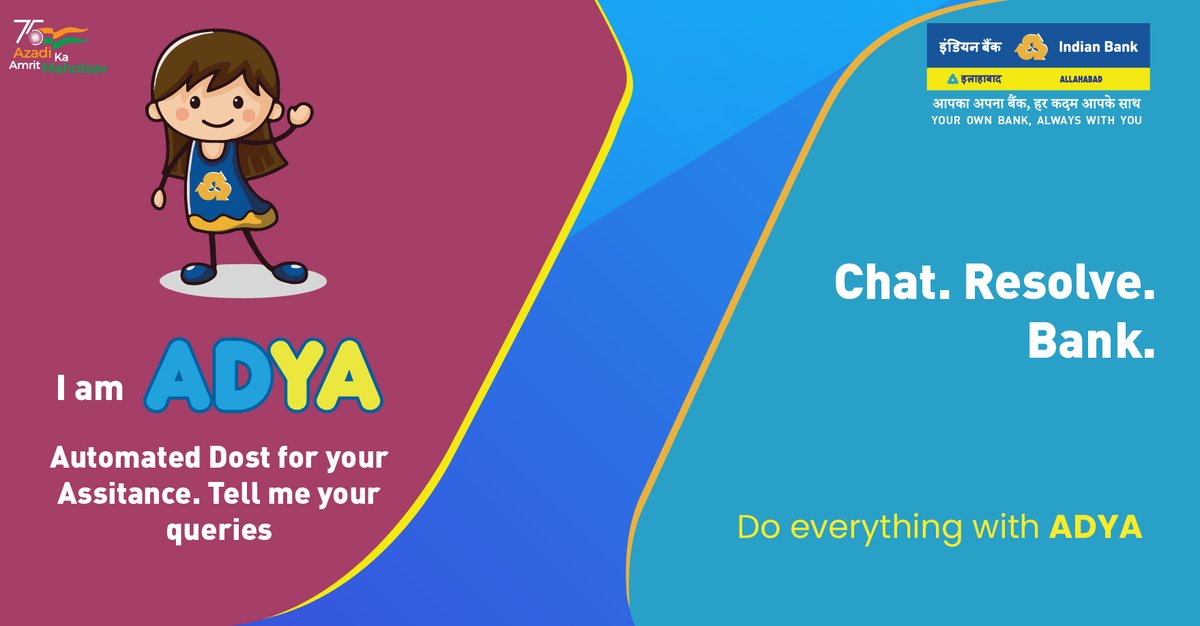 MyIndianBank's tweet photo. With your simplest of banking queries to your trickiest of doubts, ADYA will be there for you. Just say ‘Hi’ and try it today https://t.co/8hH3nR5SBL
#IndianBank #Chatbot #GoDigitalWithIB #YourOwnBankAlwaysWithYou #AmritMahotsav
#DFSIndiaCelebratesAmritMahotsav
@DFS_India https://t.co/zXVajeSCHI