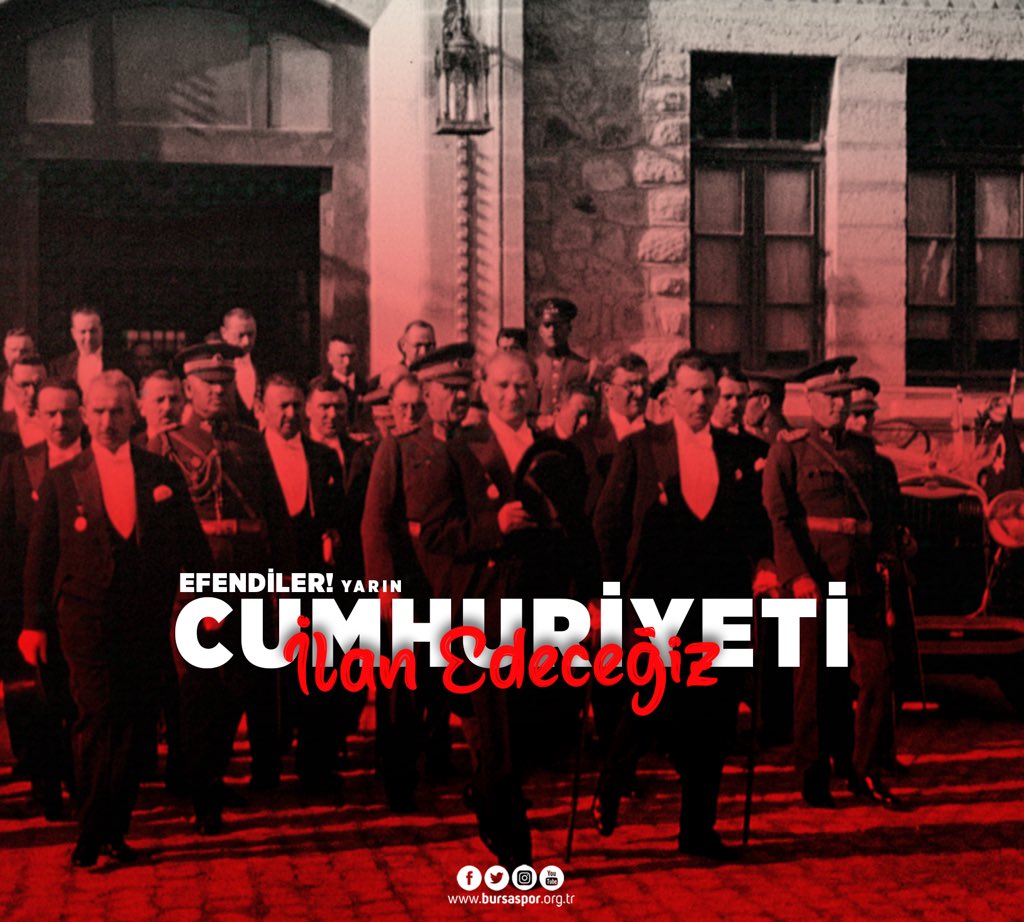 “Efendiler! Yarın Cumhuriyeti İlan Edeceğiz.”