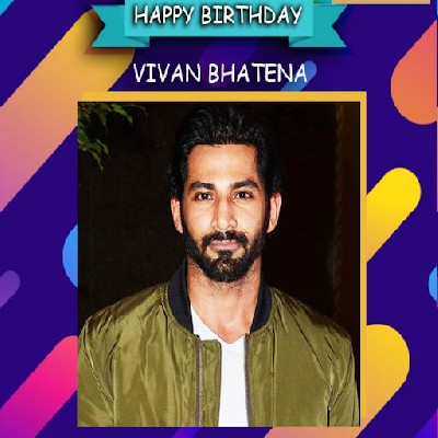 Wishing You  A Very Happy Birthday Vivan Bhatena.   