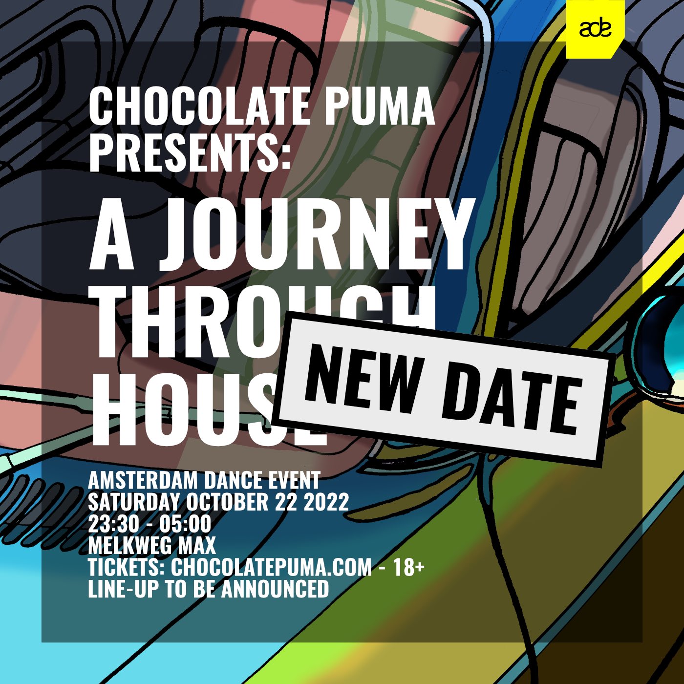 Chocolate Puma on X: "Amsterdam Dance Event 2022 ⚠️ Our 'A Journey Through  House' event that was supposed to happen last month is been rescheduled to  Saturday October 22 2022. Tickets remain