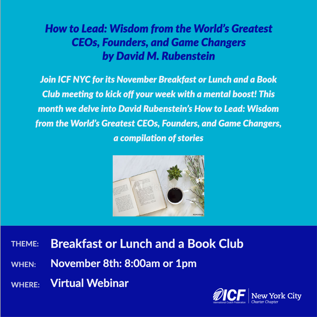 David M. Rubenstein - author of several books, visionary cofounder of The Carlyle Group, and host of The David Rubenstein Show - has spoken with the world’s highest performing leaders about who they are and how they became successful.  icfnycchapter.wildapricot.org/Events