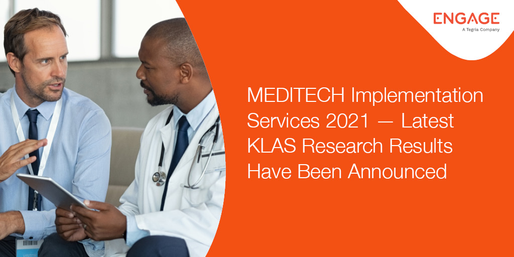 KLAS has released its much anticipated and latest report, "MEDITECH Implementation Services 2021: Which Firms Are Driving Successful Implementations?" Engage is grateful to our customers who shared their experiences with KLAS. Read More:  bit.ly/3jKiswu