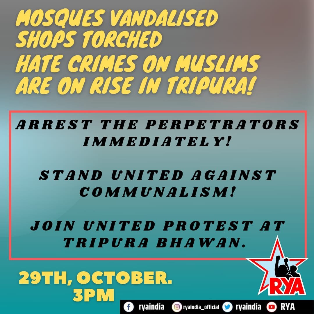 Mosques vandalised
Shops torched

Hate Crimes on Muslims are on Rise in Tripura!

Arrest the perpetrators immediately!

Stand United Against Communalism!

Join United Protest at Tripura Bhawan 

29th October, 3PM

RYA