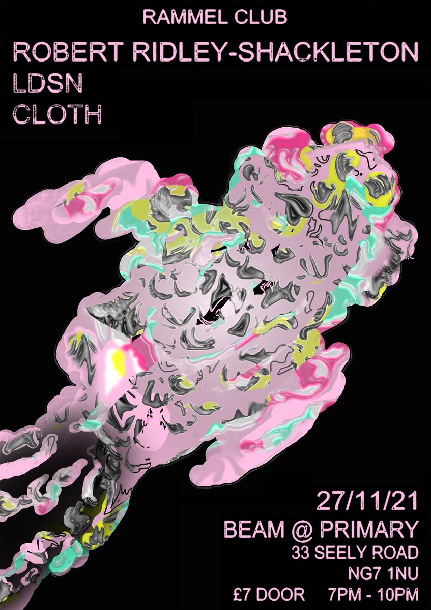 RAMMELCLUB's tweet photo. Rammel Club #108 - Robert Ridley-Shackleton
 / LDSN / Cloth - 27/11/2021 Beam @ Primary, 33 Seely Road, NG7 1NU https://t.co/HHu27xEaGy https://t.co/artAqzZZAe