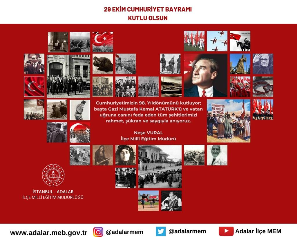 CUMHURİYET BAYRAMIMIZ KUTLU OLSUN 
98.yılında coşkuyla, şükranla ve  saygıyla...
<a href="/tcmeb/">Millî Eğitim Bakanlığı</a> 
<a href="/memleventyazici/">Levent Yazıcı</a> 
<a href="/TC_adalarist/">T.C. Adalar Kaymakamlığı</a>
<a href="/nese_v/">Nese Vural</a>