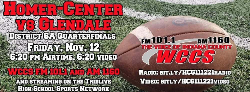 Homer-Center takes on Glendale in the District 6A quarterfinals on Friday night! Airtime 6:20 pm on WCCS FM 101.1 and AM 1160 and streaming on the TribLive  and 6:20 pm for the FREE video stream on  YouTube and Facebook!
bit.ly/HCG111221radio
bit.ly/HCG111221video