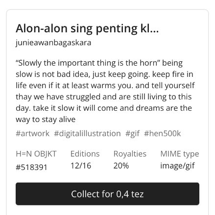 H=N discontinued. “Alon-alon sing penting klakson” 12 editions left | image/gif | Only 0.4 Tez
.
Can still be collected through 
henext.xyz/o/518391
.
"Being slow is not bad idea". Keep slowly the important thing is the horn fren. Grab it yours ❤️‍🔥✨ #NFTs #NFTCommunity #XTZ