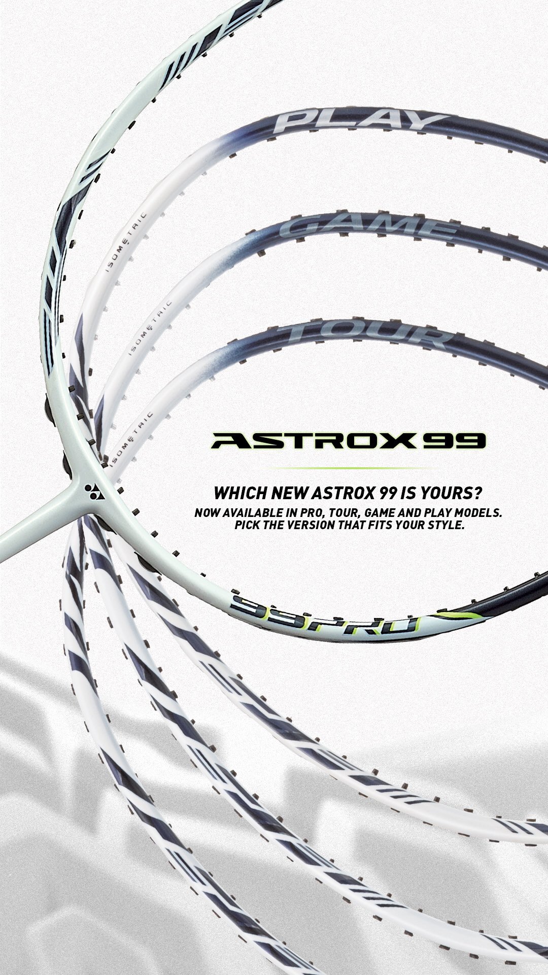 Yonex Badminton The New Astrox 99 Is Available In Pro Tour Game And Play Each Model Fine Tuned With The Same Play Concept But To Reach More Players Around